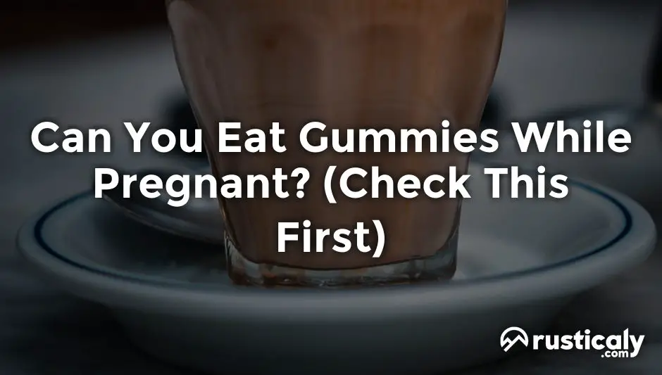 can you eat gummies while pregnant