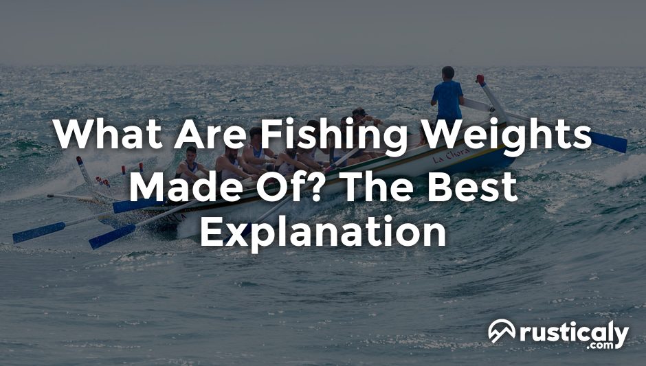 what are fishing weights made of