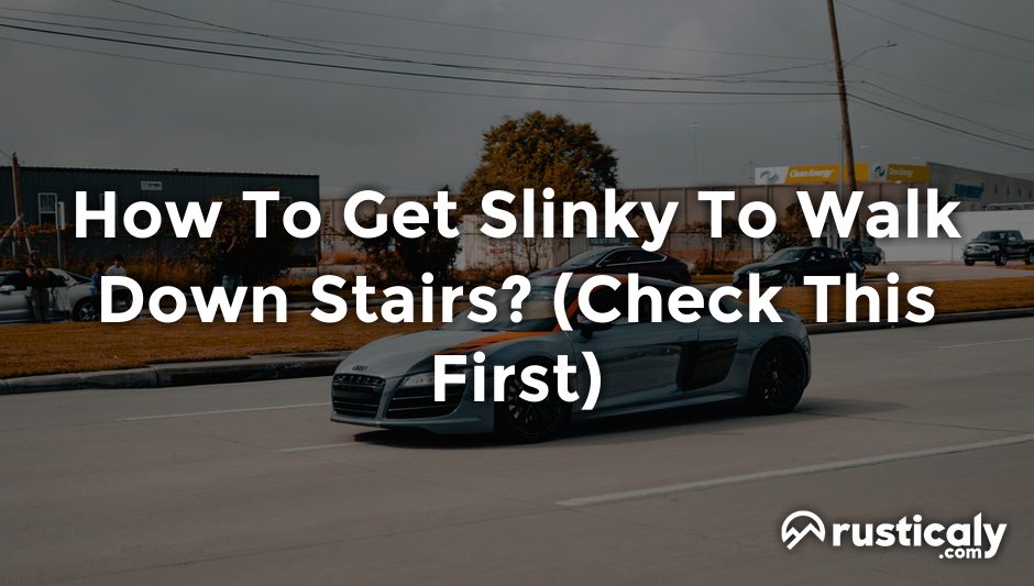 how to get slinky to walk down stairs