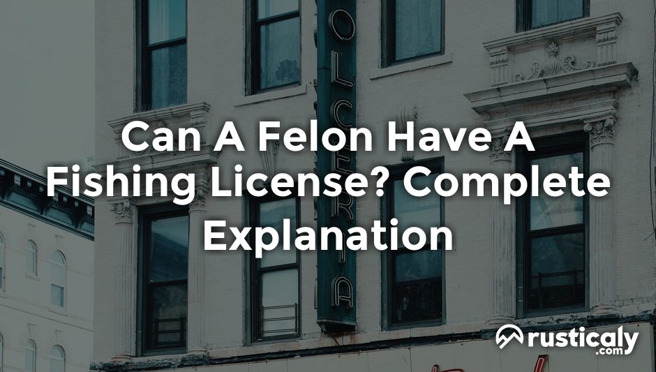 can a felon have a fishing license