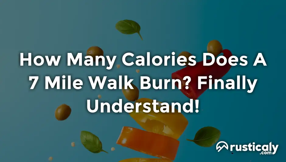 how many calories does a 7 mile walk burn