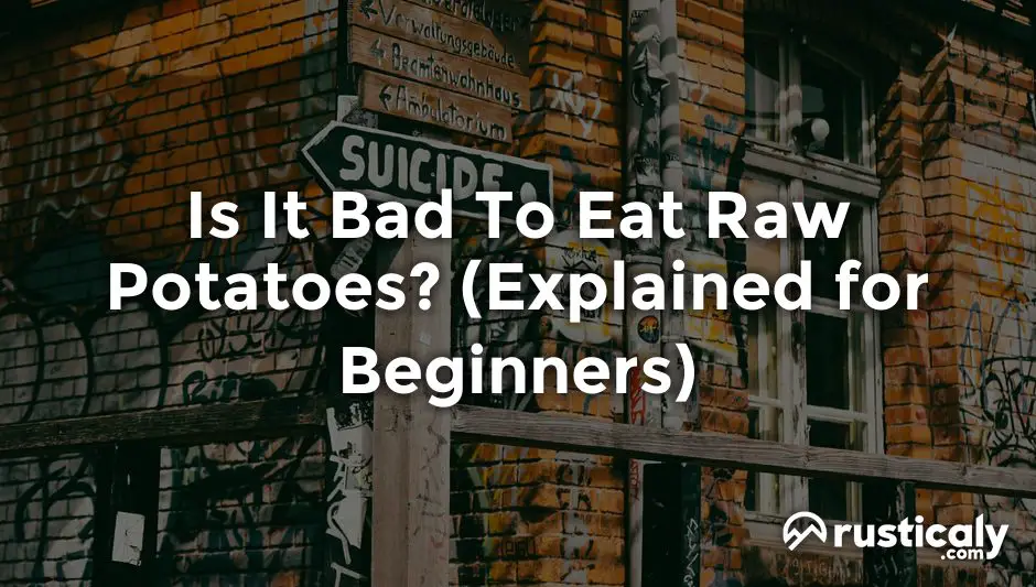 is it bad to eat raw potatoes