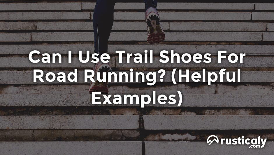 can i use trail shoes for road running