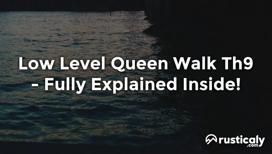 low level queen walk th9