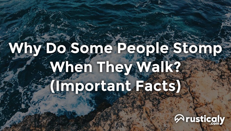 why do some people stomp when they walk