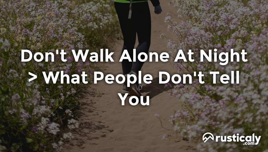 don't walk alone at night