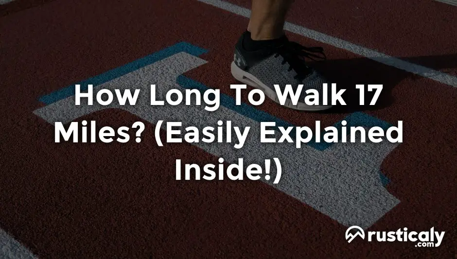 how long to walk 17 miles