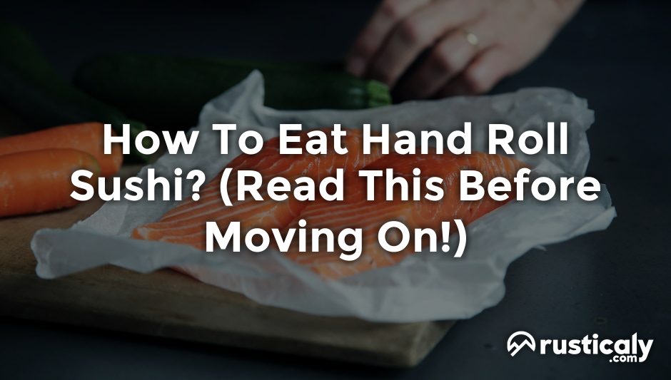 how to eat hand roll sushi