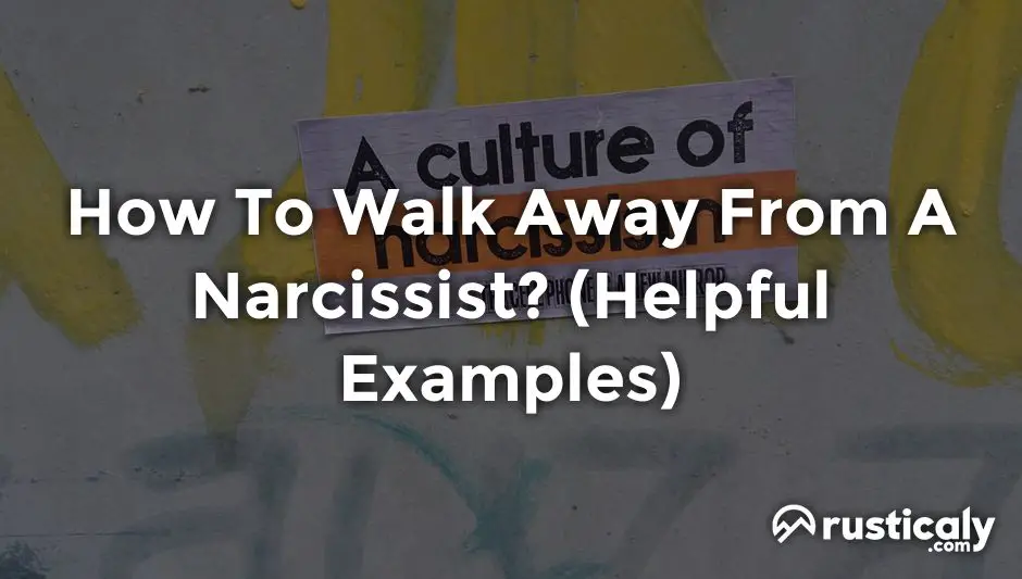 how to walk away from a narcissist