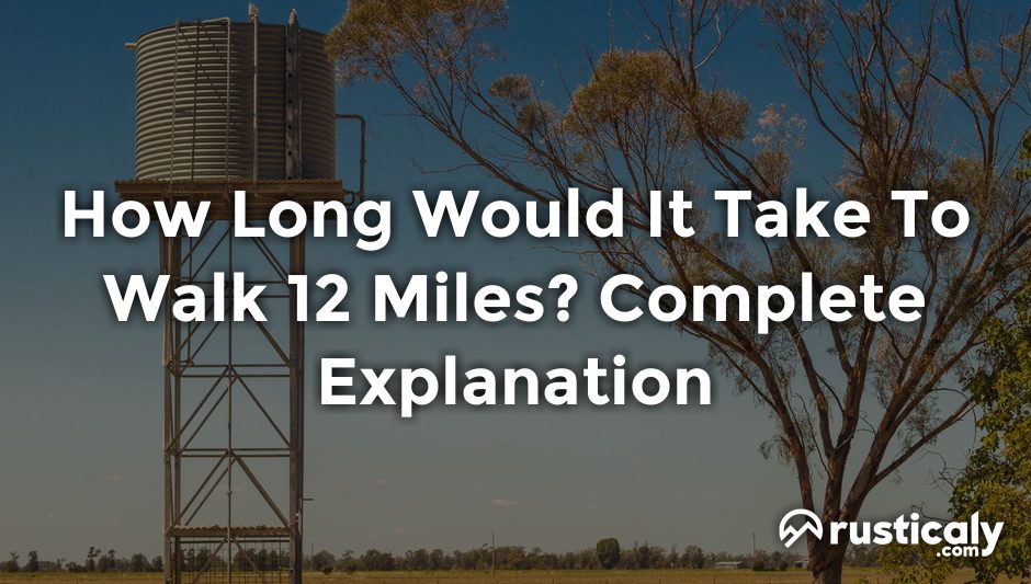 how long would it take to walk 12 miles