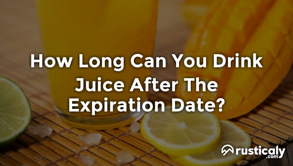 how long can you drink juice after the expiration date
