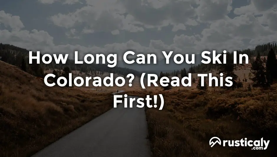 how long can you ski in colorado