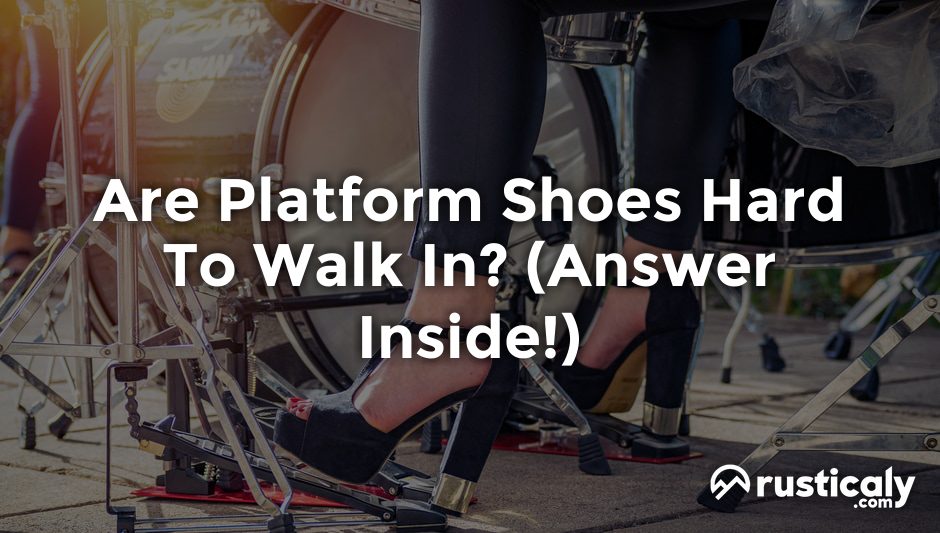 are platform shoes hard to walk in