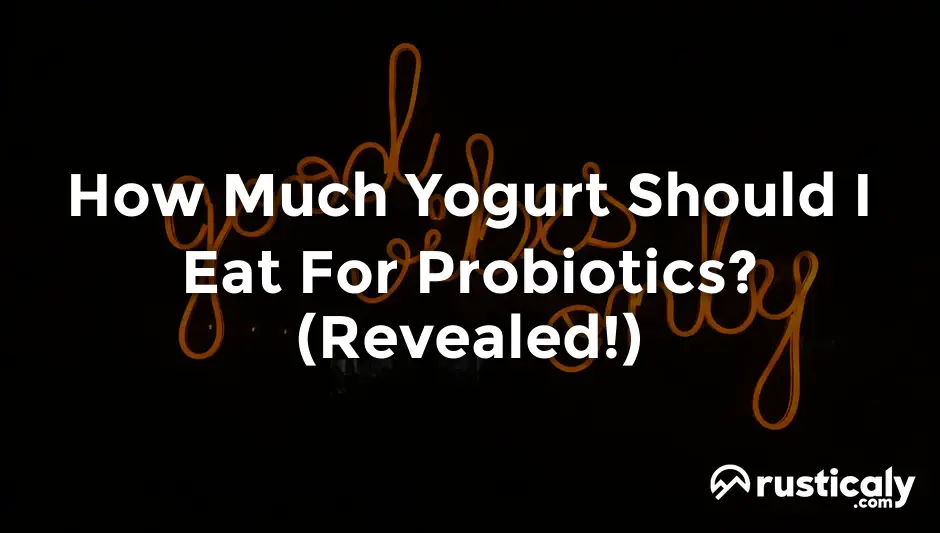 how much yogurt should i eat for probiotics