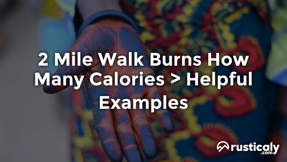 2 mile walk burns how many calories
