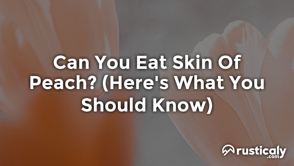 can you eat skin of peach