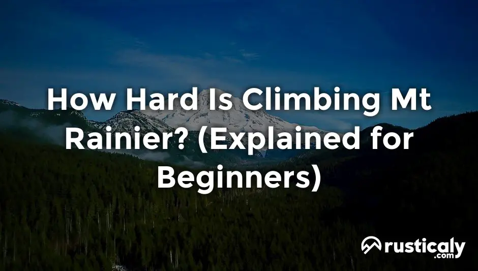 how hard is climbing mt rainier