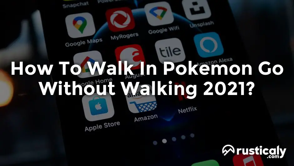 how to walk in pokemon go without walking 2021