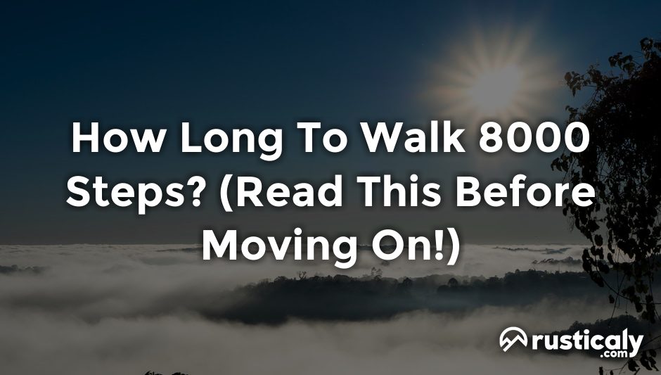 how long to walk 8000 steps