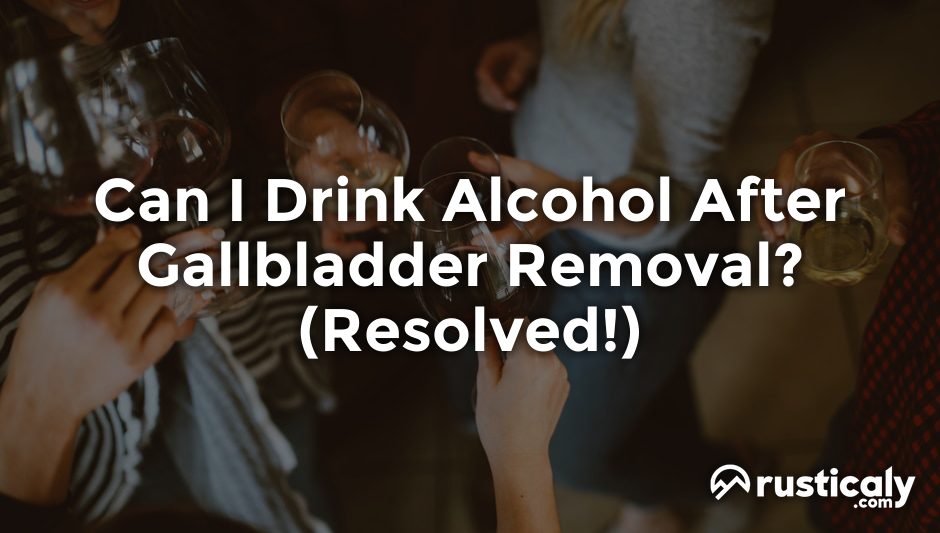 can i drink alcohol after gallbladder removal