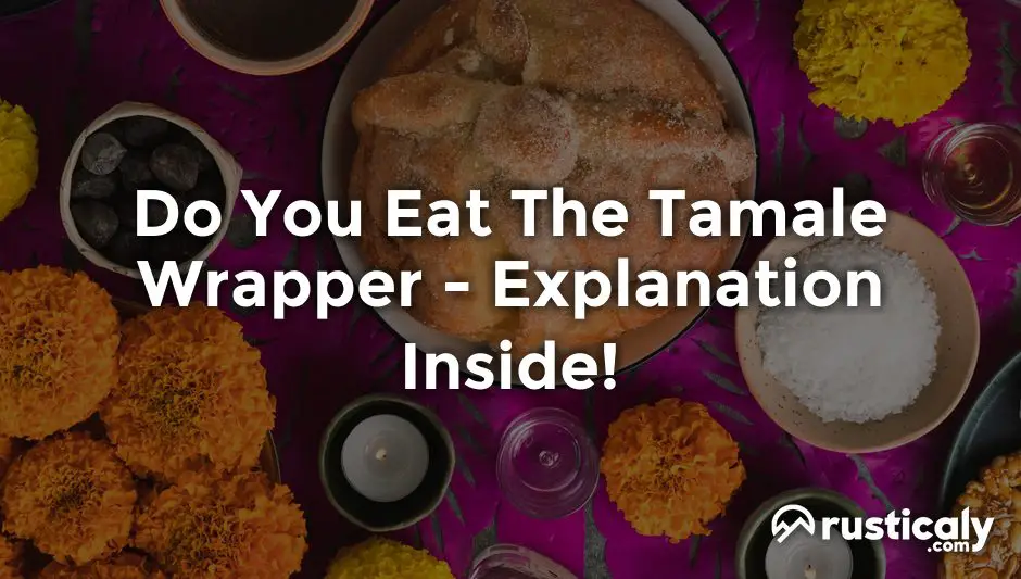 do you eat the tamale wrapper