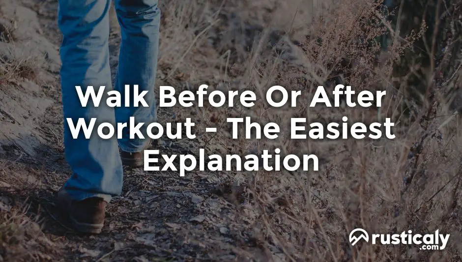 walk before or after workout