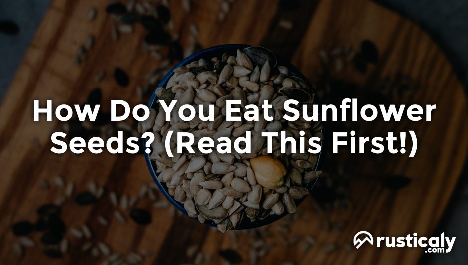 how do you eat sunflower seeds