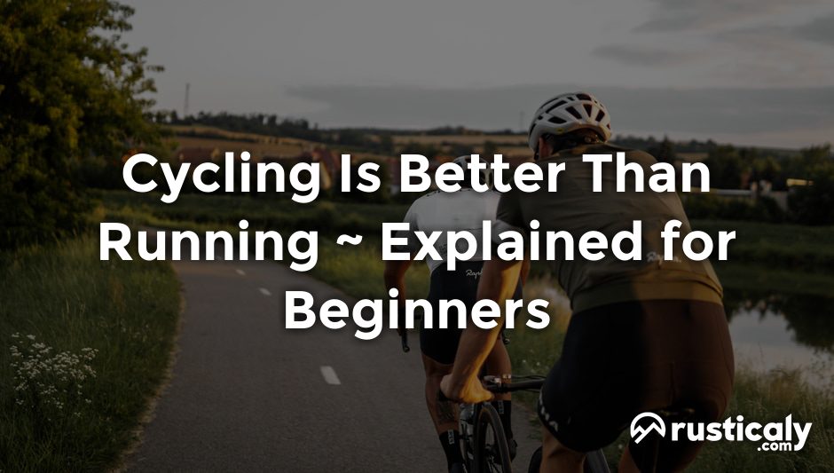 cycling is better than running