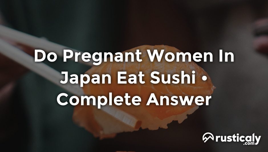 do pregnant women in japan eat sushi