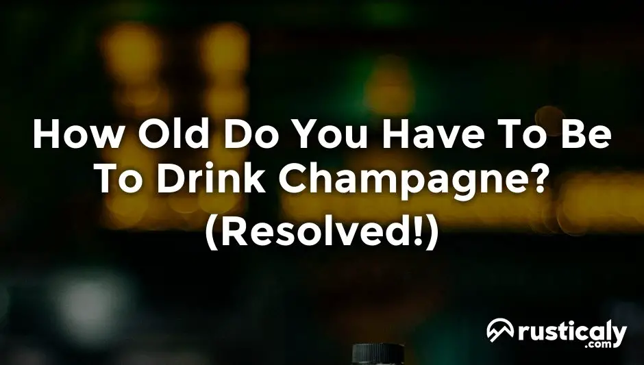 how old do you have to be to drink champagne