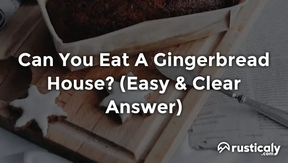 can you eat a gingerbread house