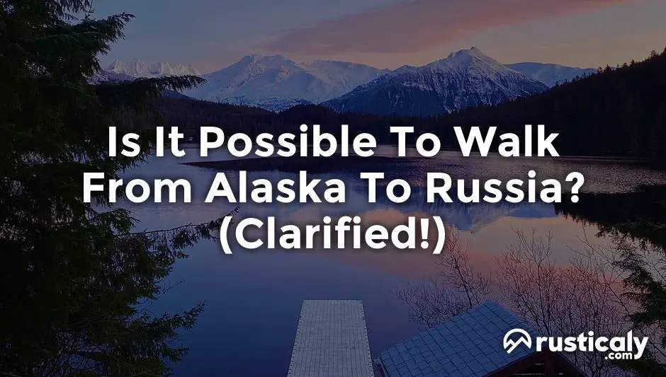 is it possible to walk from alaska to russia