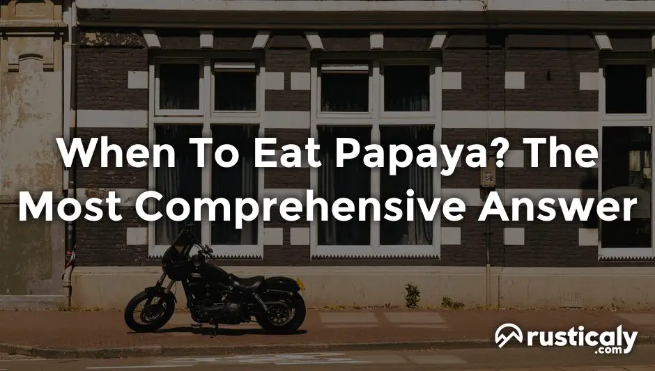 when to eat papaya