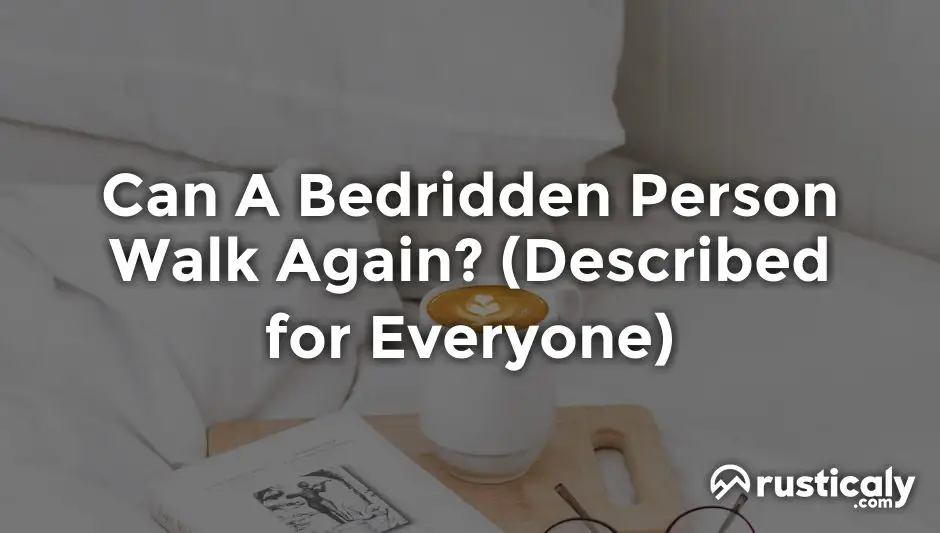 can a bedridden person walk again