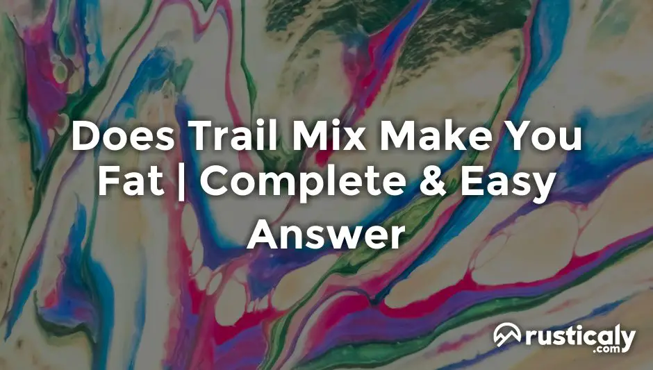 does trail mix make you fat