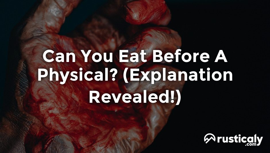 can you eat before a physical