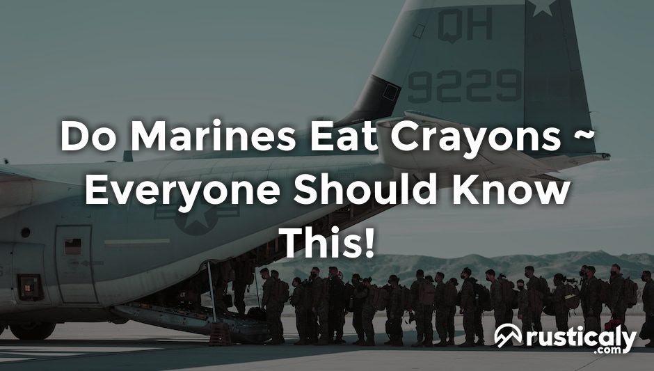 do marines eat crayons