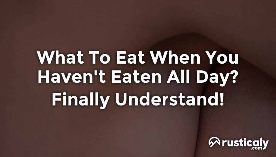 what to eat when you haven't eaten all day