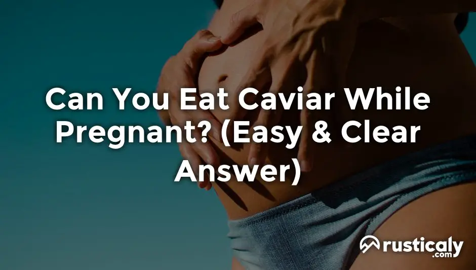 can you eat caviar while pregnant
