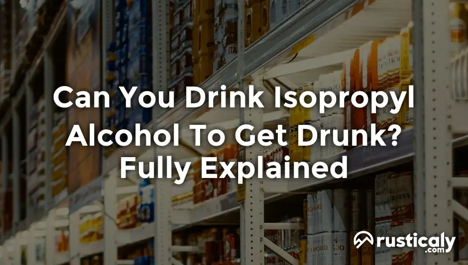 can you drink isopropyl alcohol to get drunk