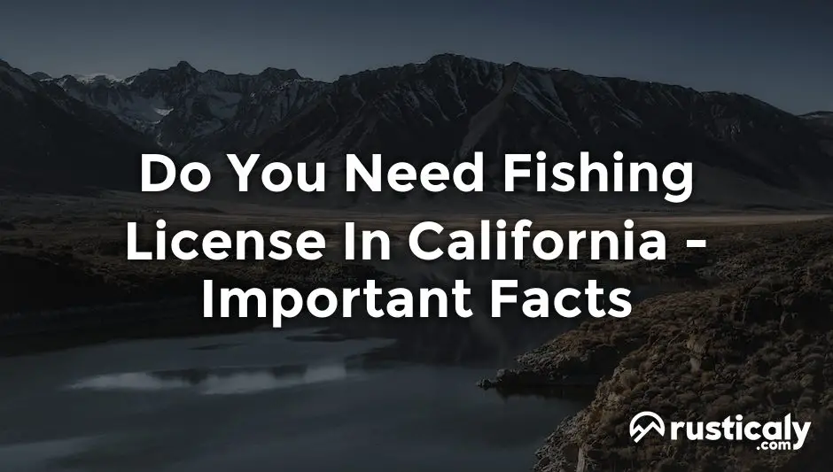 do you need fishing license in california