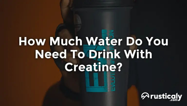 How Much Water Do You Need To Drink With Creatine?