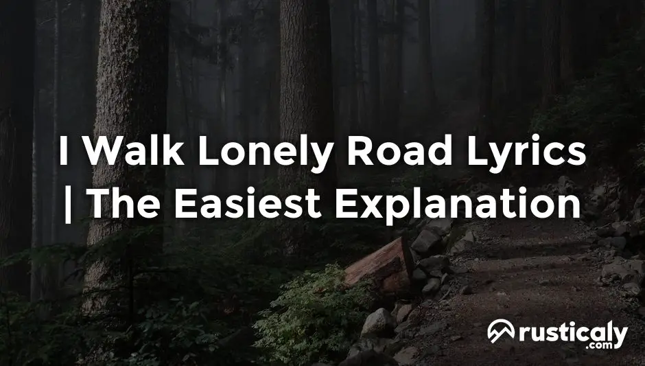 i walk lonely road lyrics