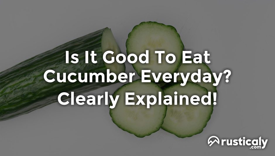 is it good to eat cucumber everyday
