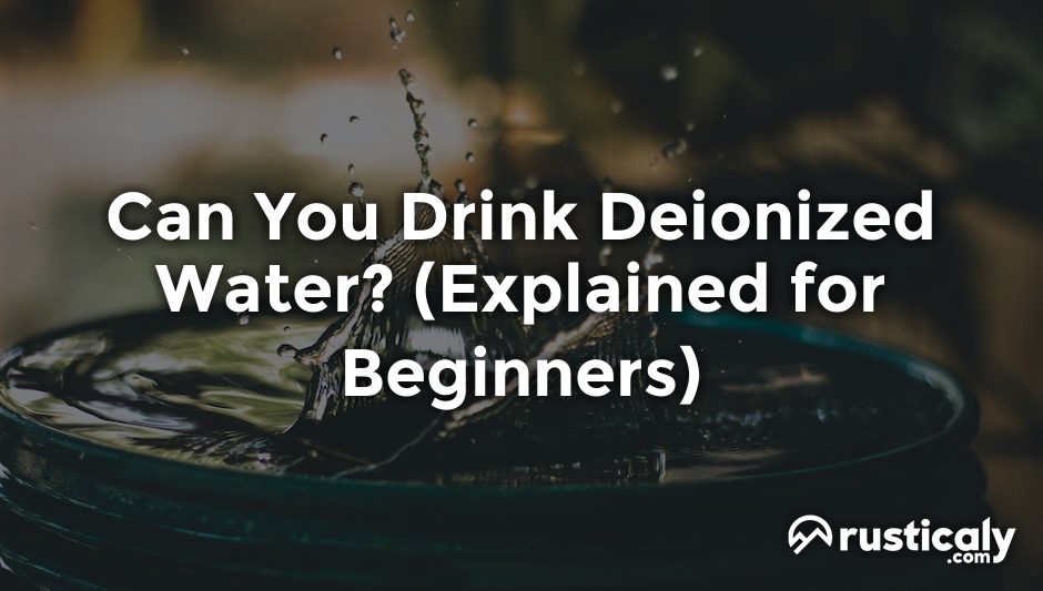 can you drink deionized water