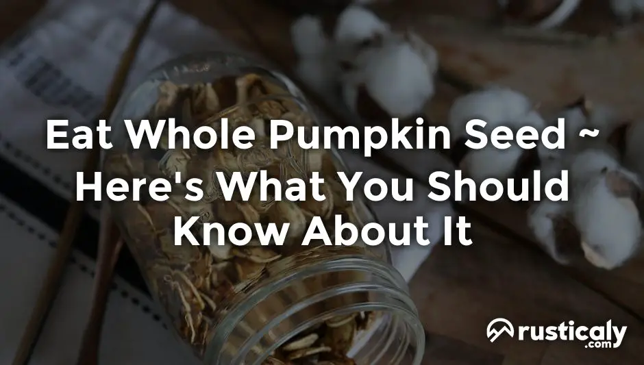 eat whole pumpkin seed