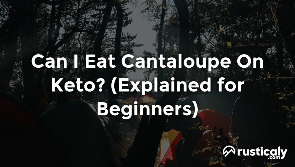 can i eat cantaloupe on keto