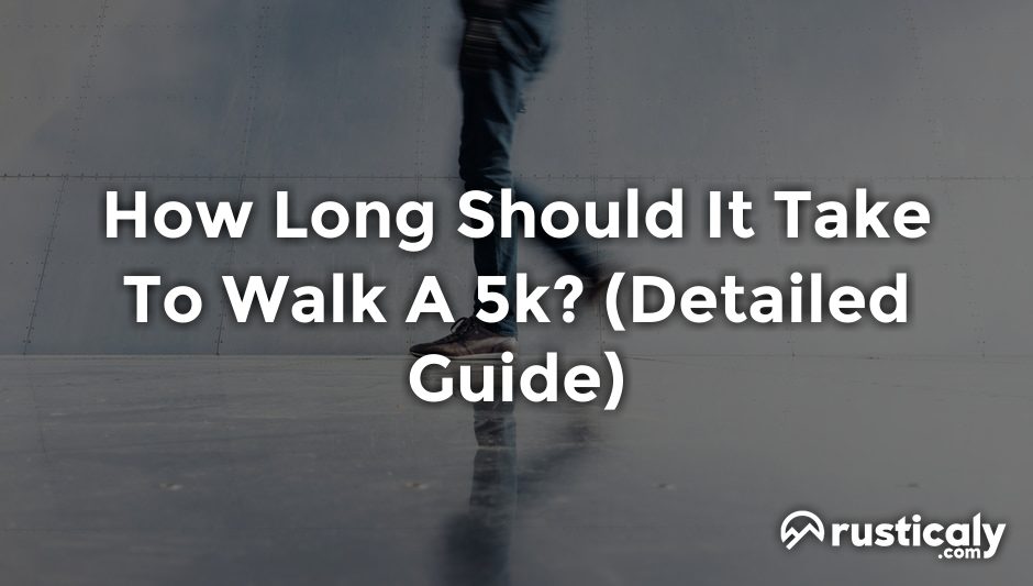 how long should it take to walk a 5k