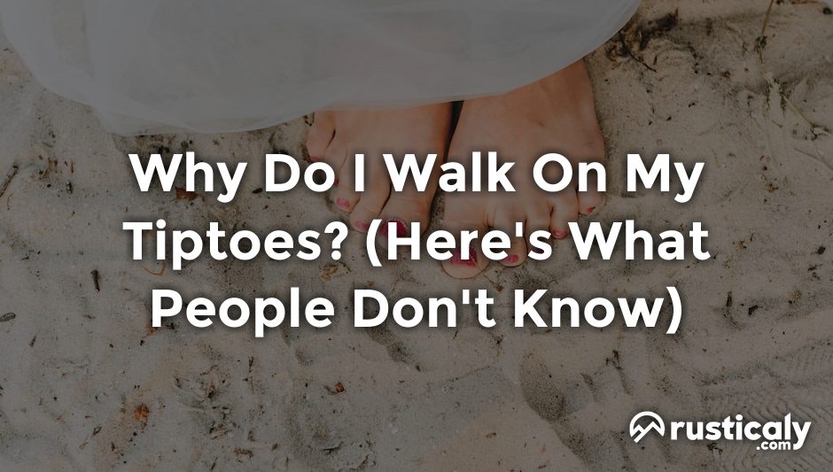 why do i walk on my tiptoes