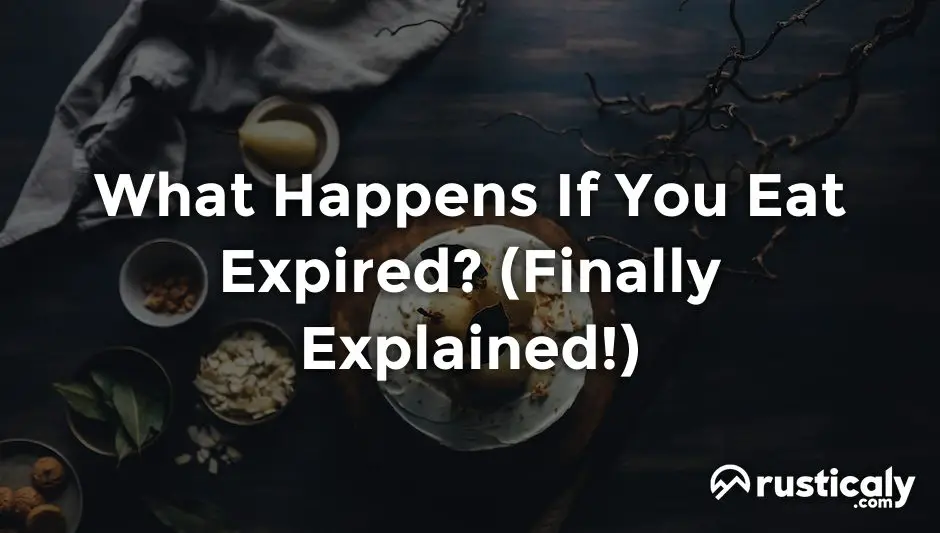 What Happens If You Eat Expired? (Finally Explained!)
